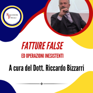 FATTURE FALSE ED OPERAZIONI INESISTENTI